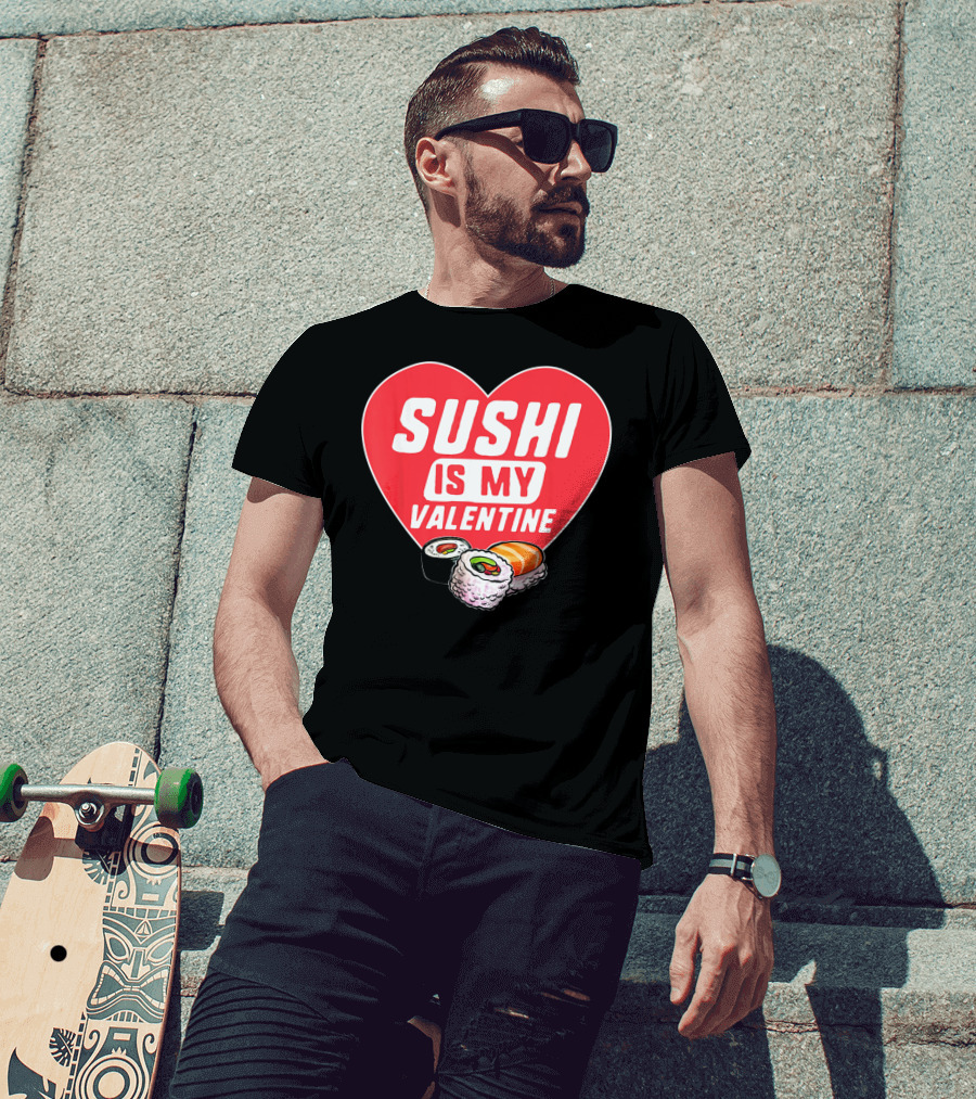 Sushi Is My Valentine Heart With Sushi Rolls Romantic Food Pun T-Shirt