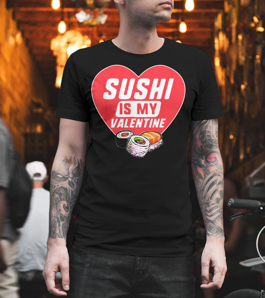 Sushi Is My Valentine Heart with Sushi Rolls Romantic Food Pun T-Shirt
