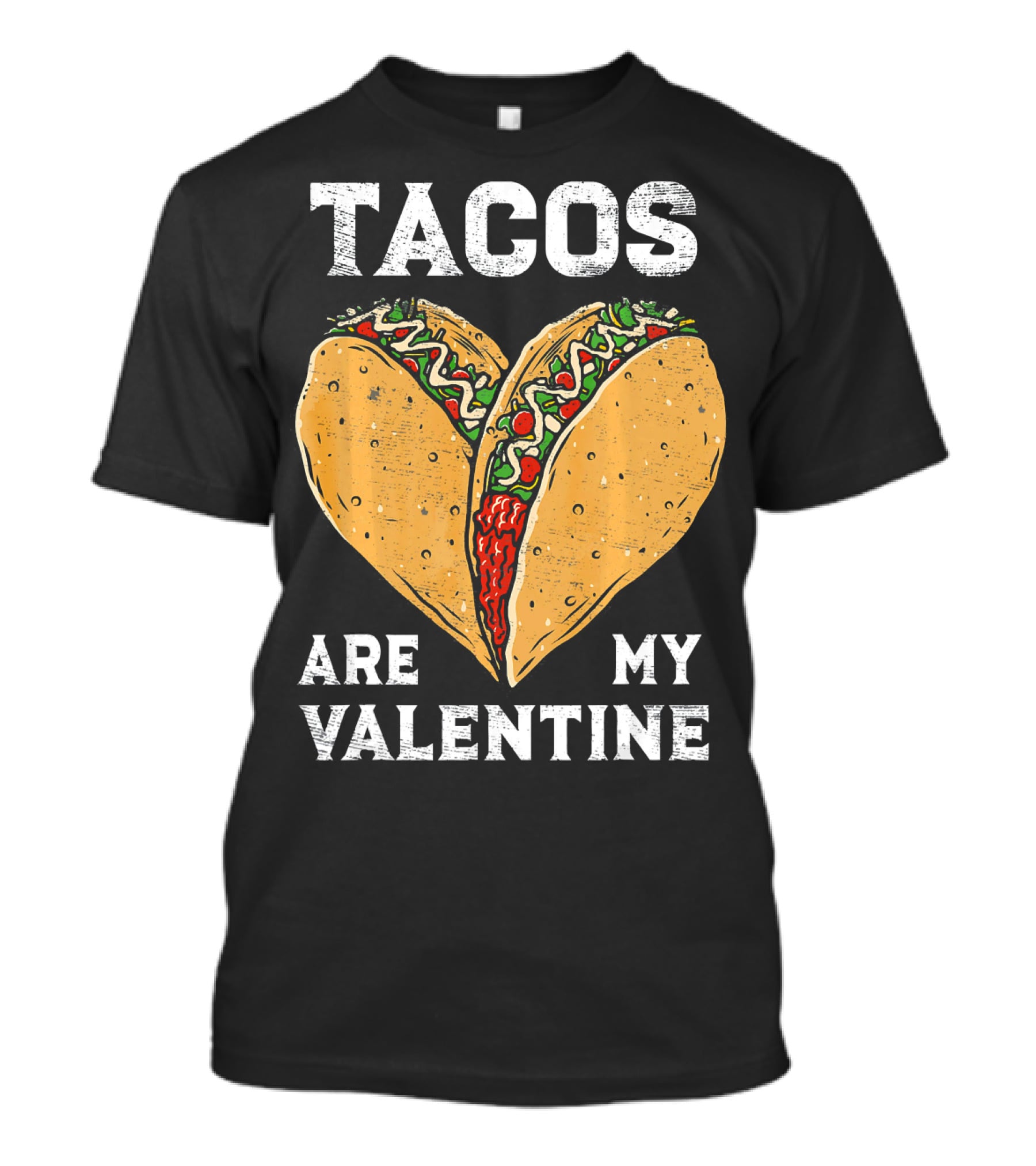 Tacos Are My Valentine Heart-Shaped Taco Lover T-Shirt