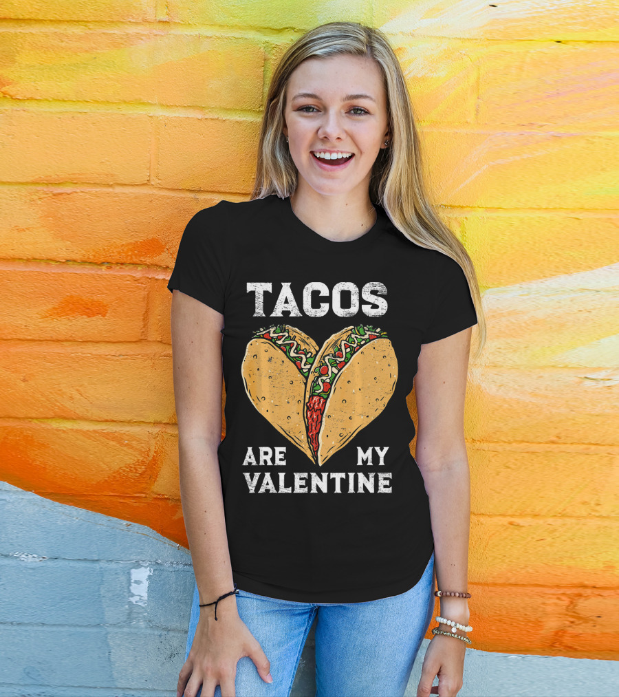 Tacos Are My Valentine Heart-Shaped Taco Lover T-Shirt