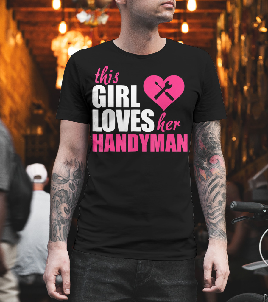 This Girl Loves Her Handyman with Pink Heart and Tools T-Shirt