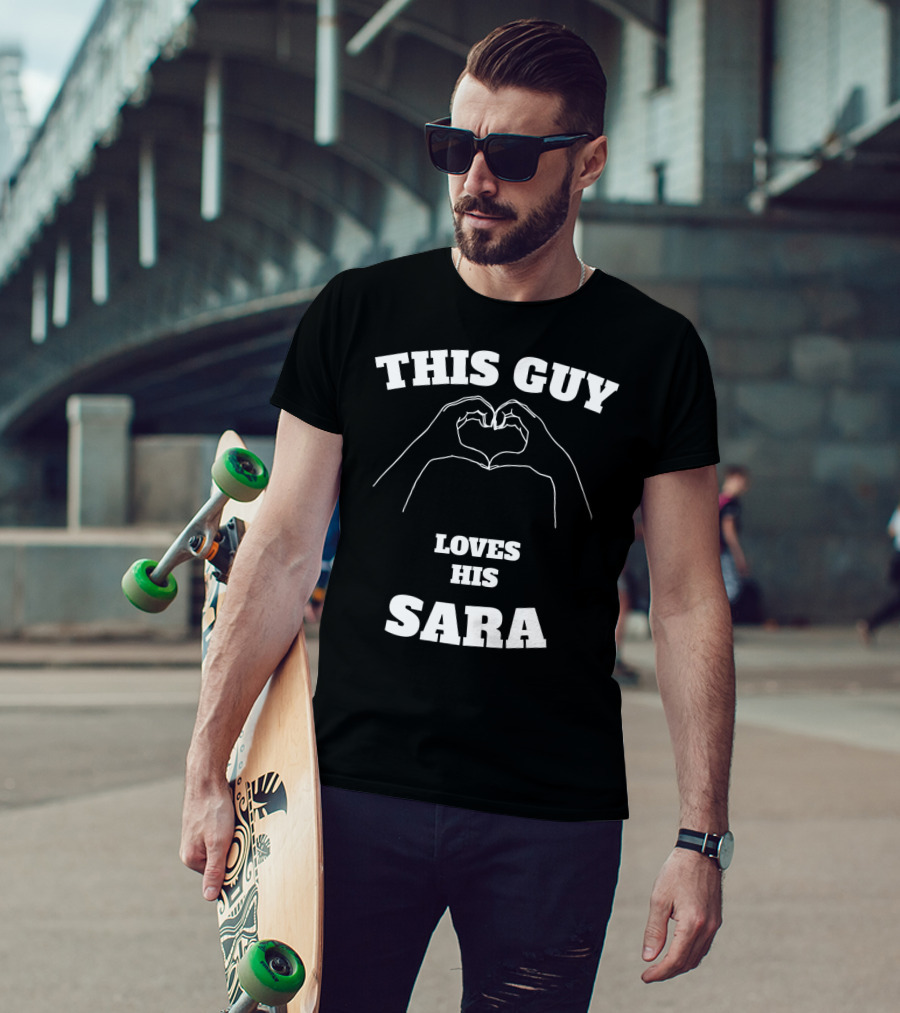 This Guy Loves His Sara Hand Heart T-Shirt