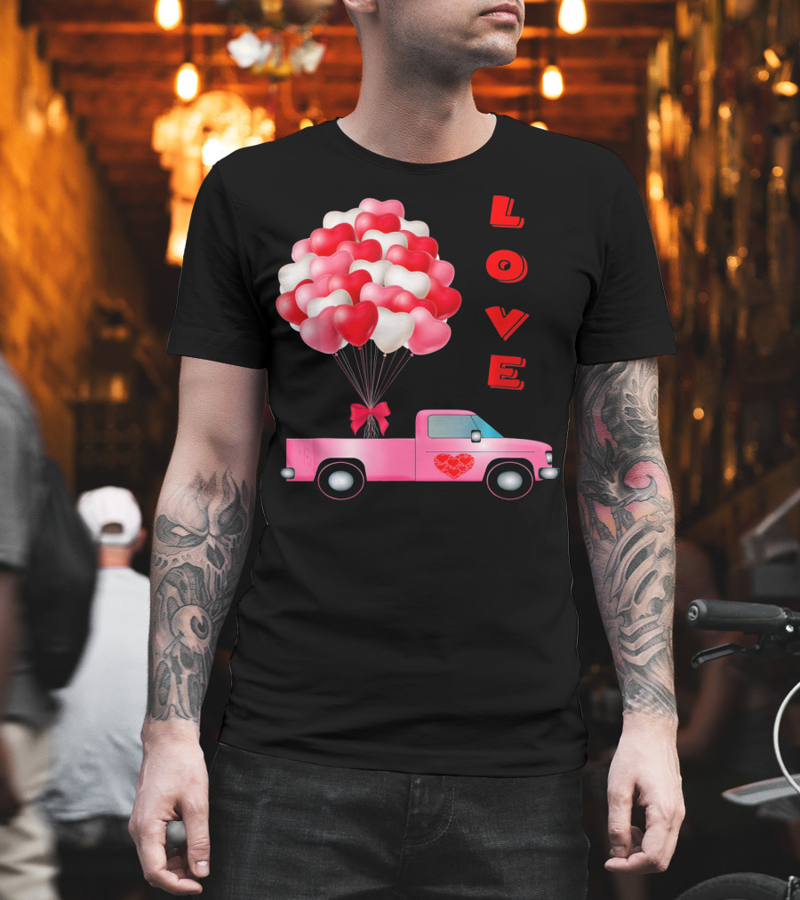 Love Valentines Day Hearts Truck Balloons T-Shirt