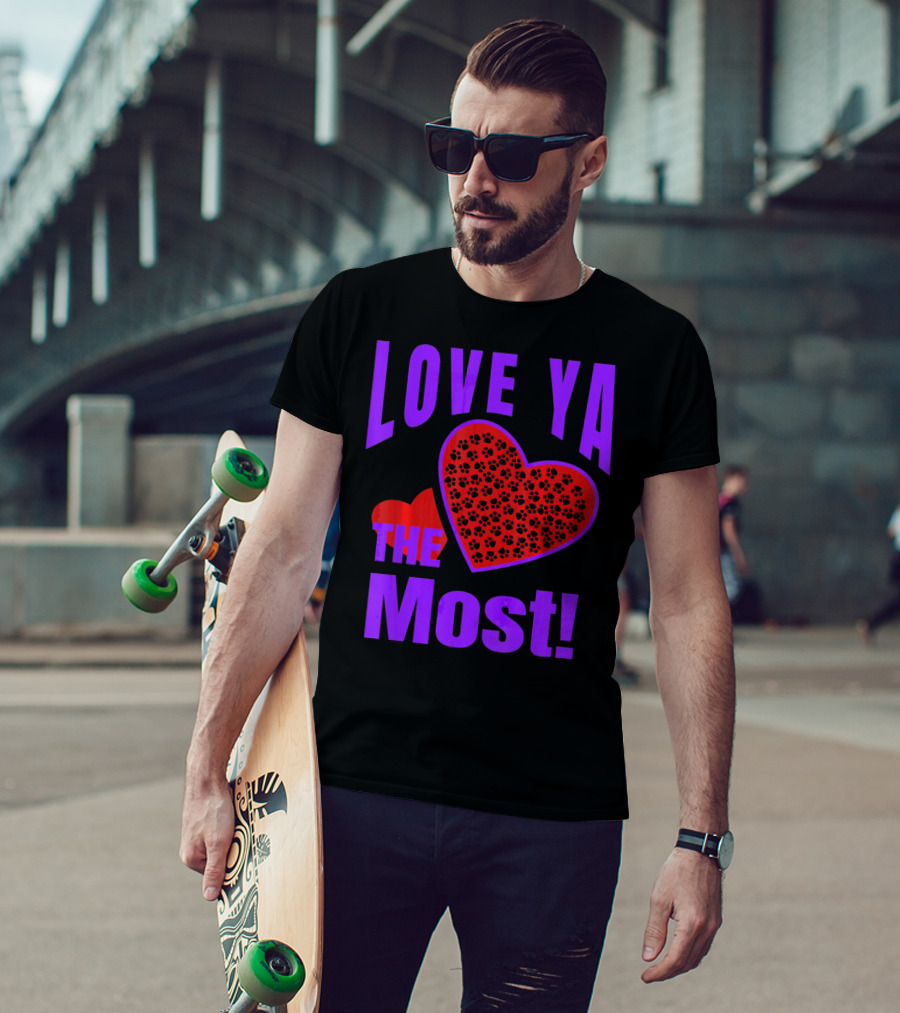 Love Ya The Most Red Heart With Dog Paw Valentine T-Shirt
