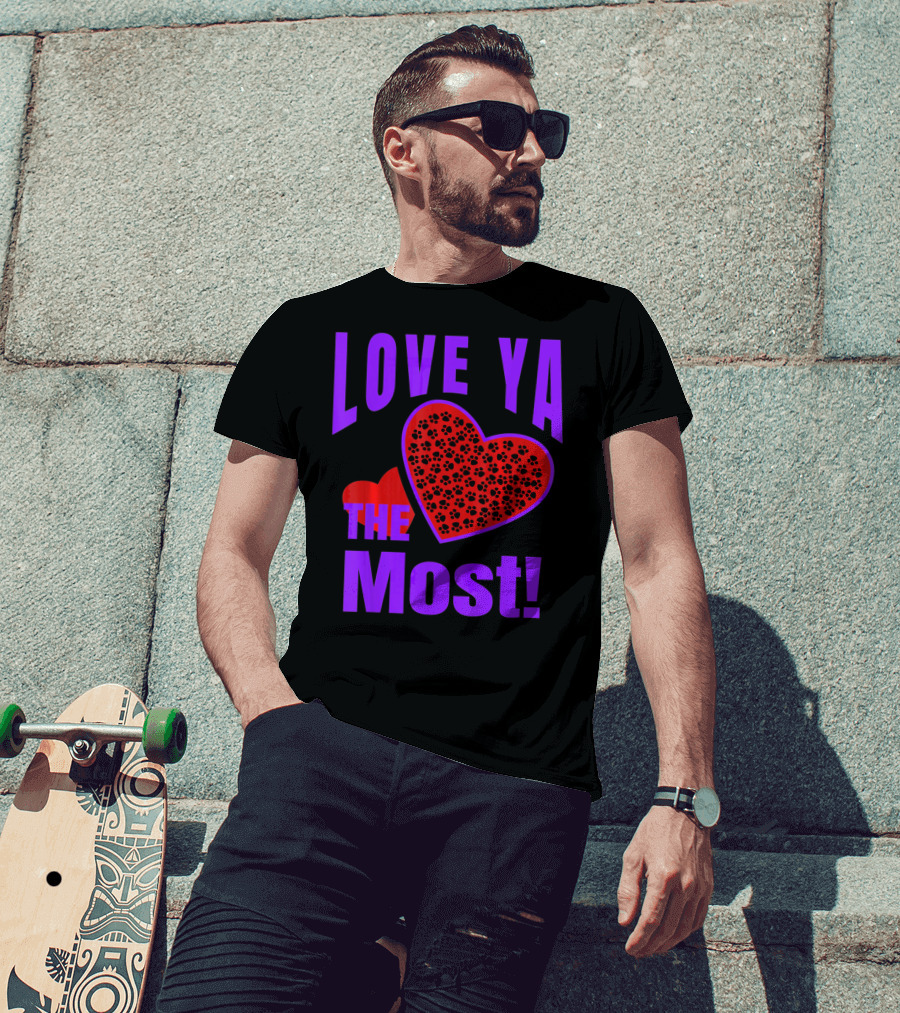 Love Ya The Most Red Heart With Dog Paw Valentine T-Shirt