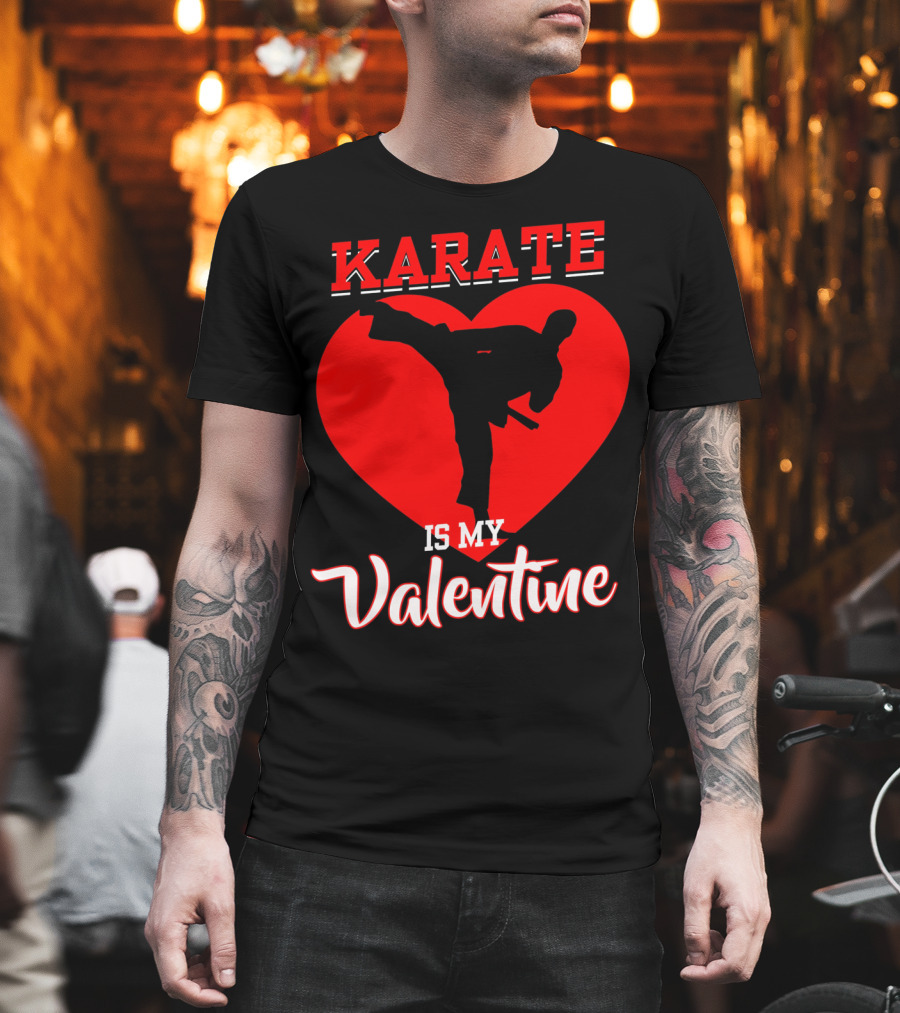 Karate Is My Valentine Martial Arts Heart T-Shirt