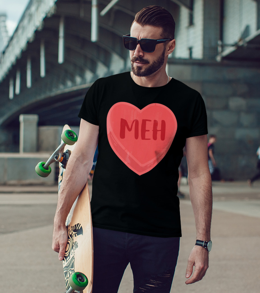 Meh Candy Heart Funny Sarcastic Valentine's Humor T-Shirt