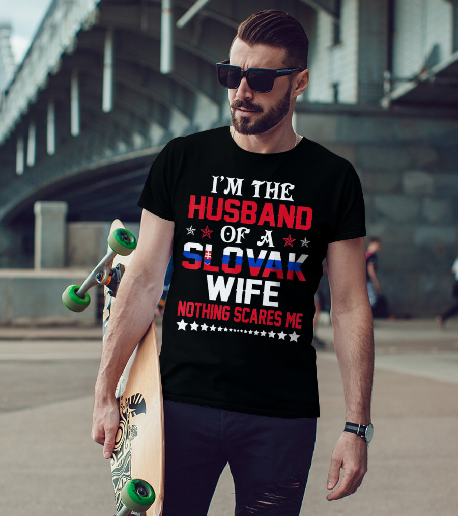 I'm The Husband Of A Slovak Wife Nothing Scares Me T-Shirt