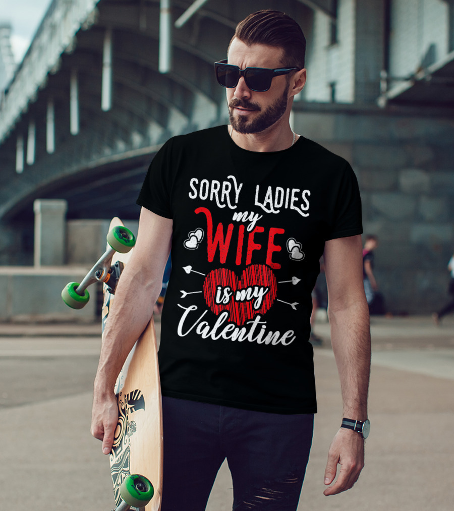 Sorry Ladies My Wife Is My Valentine With Hearts And Arrows T-Shirt