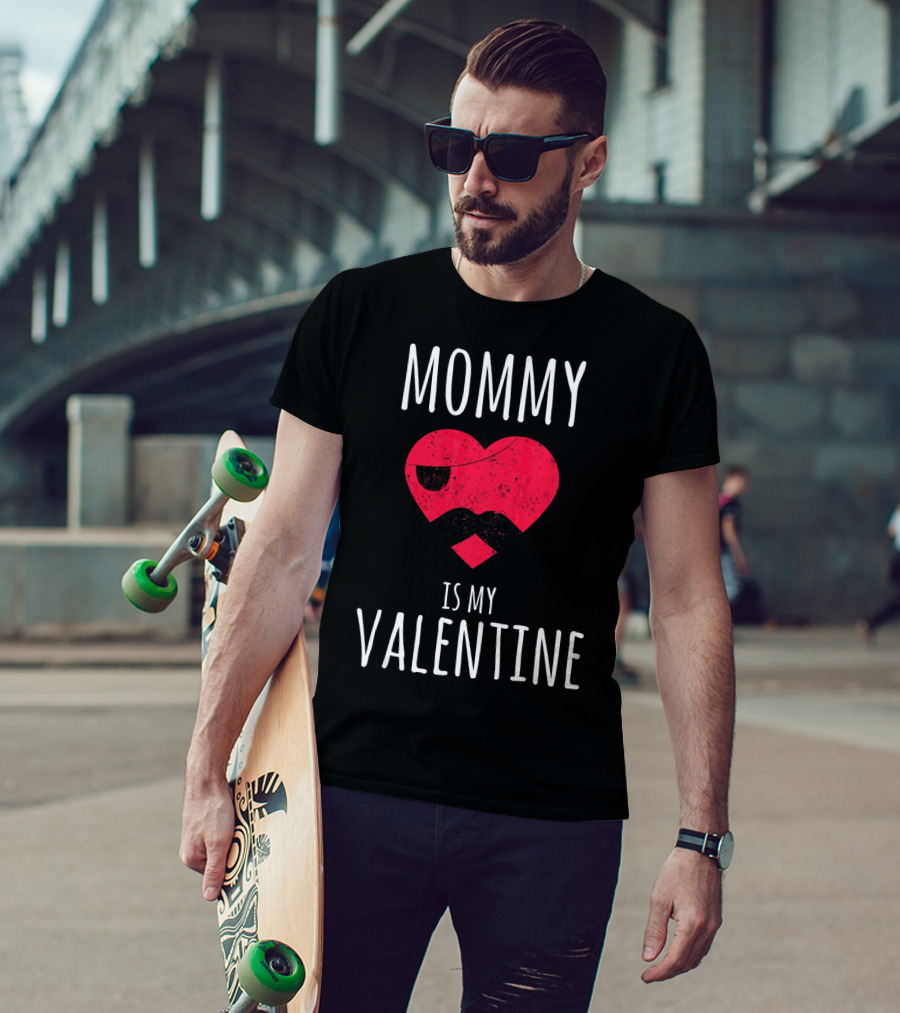Mommy Is My Valentine Heart With Mustache Valentines Day T-Shirt