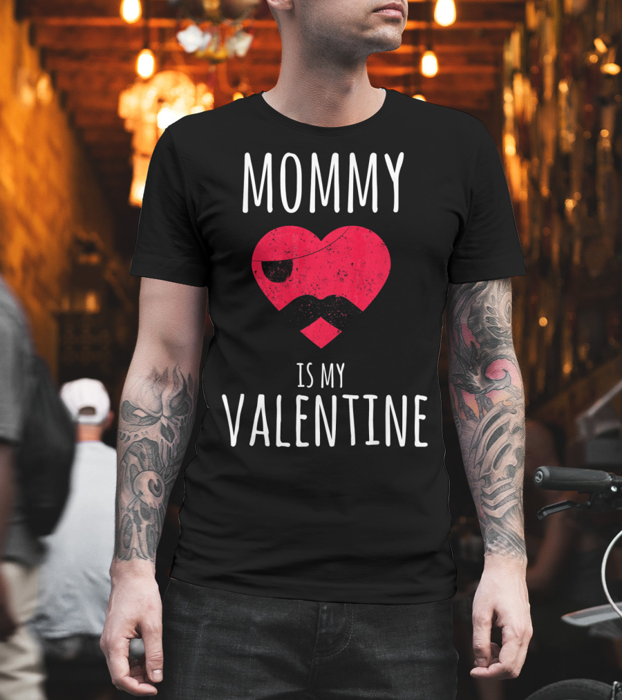 Mommy Is My Valentine Heart with Mustache Valentines Day T-Shirt