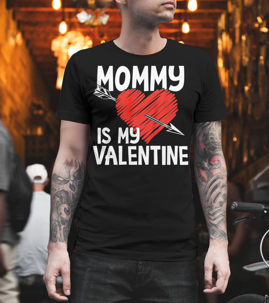 MOMMY IS MY VALENTINE Heart with Arrow T-Shirt