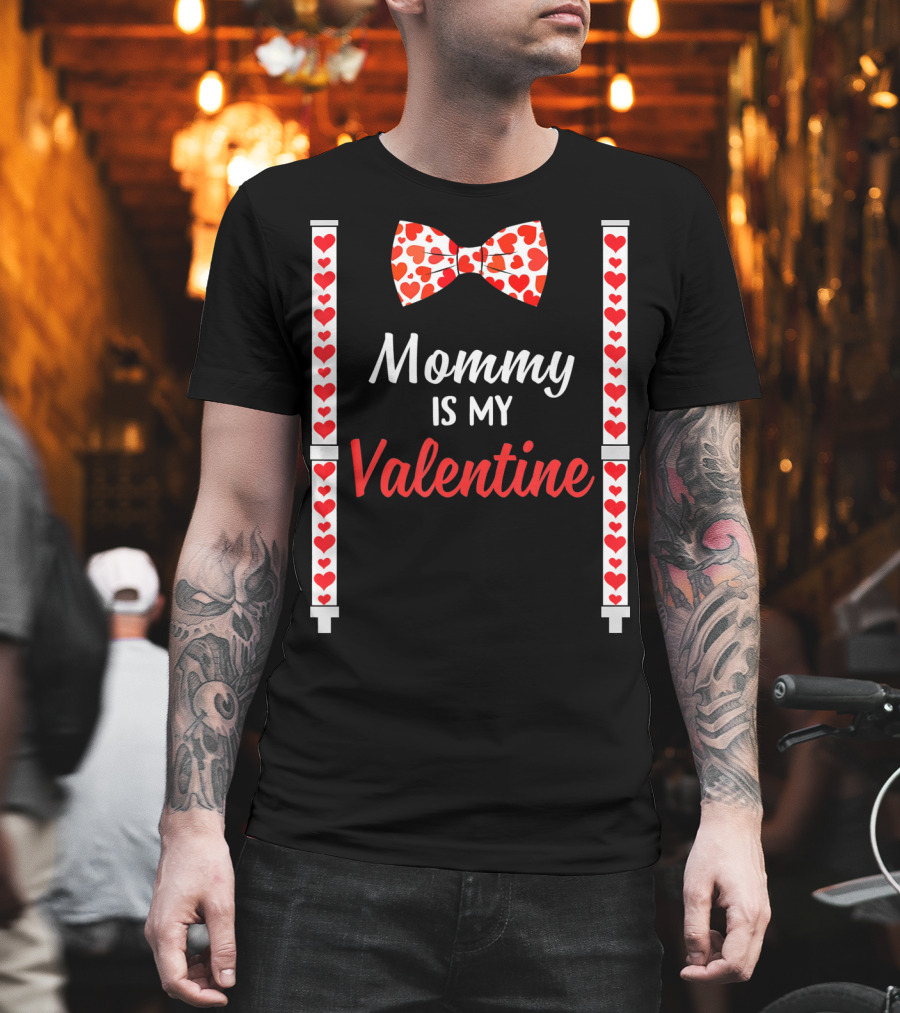 Mommy Is My Valentine Heart Bow Tie And Suspenders T-Shirt