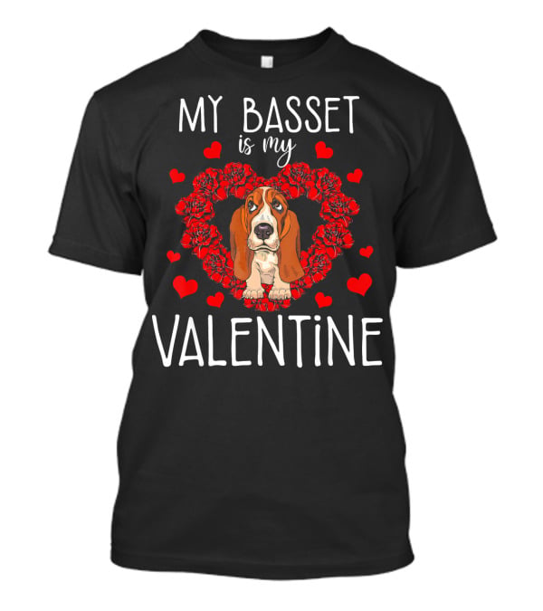My Basset Is My Valentine With Heart And Flowers T-Shirt