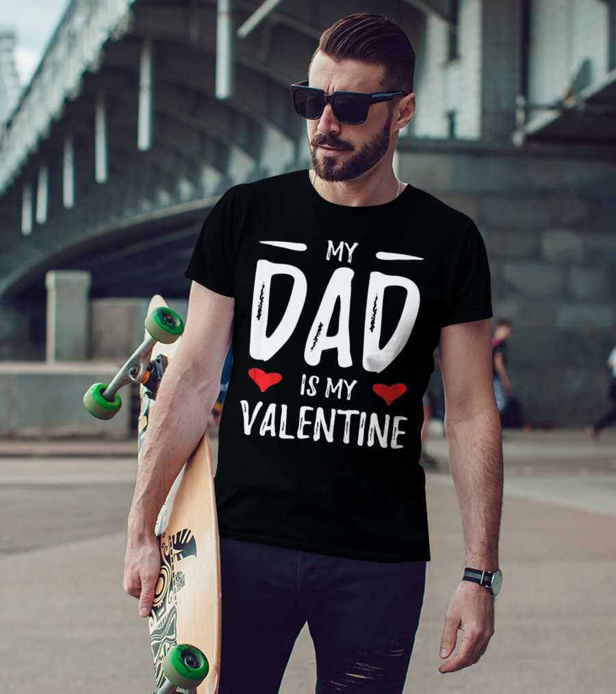 My Dad Is My Valentine With Hearts T-Shirt