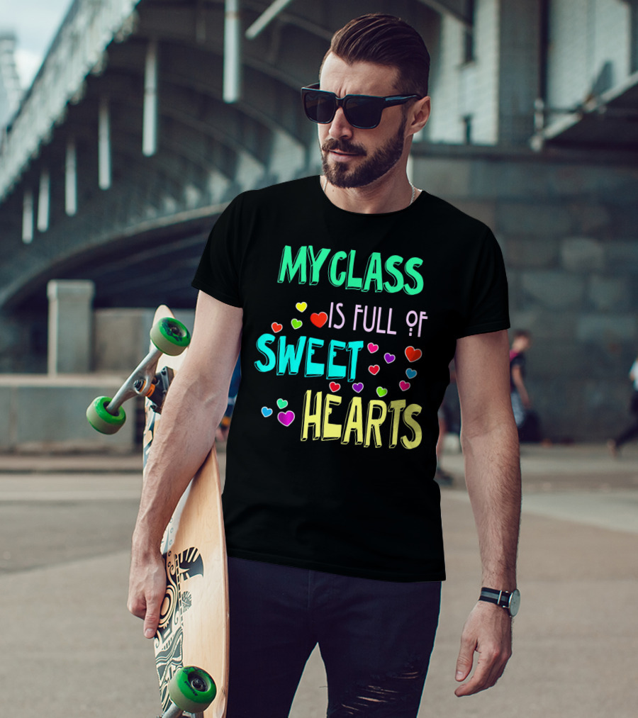 My Class Is Full Of Sweet Hearts T-Shirt