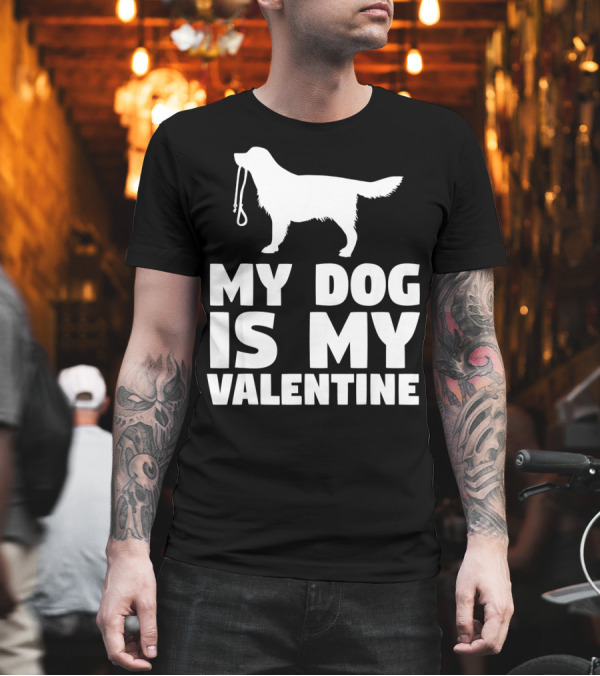 My Dog Is My Valentine White Dog T-Shirt My Dog Is My Valentine White Dog T-Shirt
