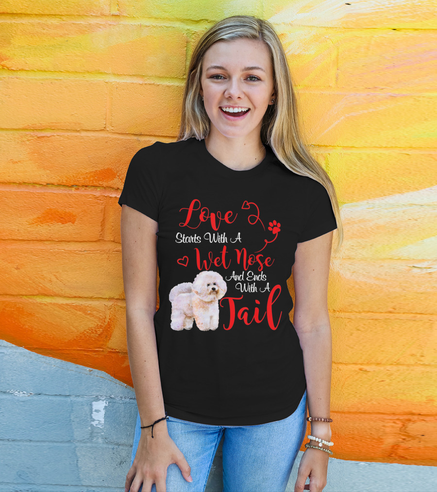 Love Starts With A Wet Nose And Ends With A Tail Bichon Frise Valentine's Day T-Shirt