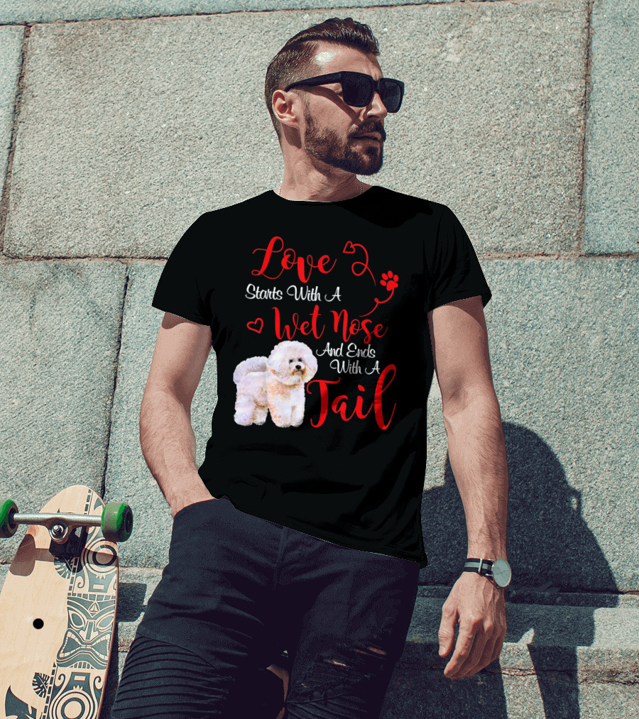 Love Starts With A Wet Nose And Ends With A Tail Bichon Frise Valentine's Day T-Shirt