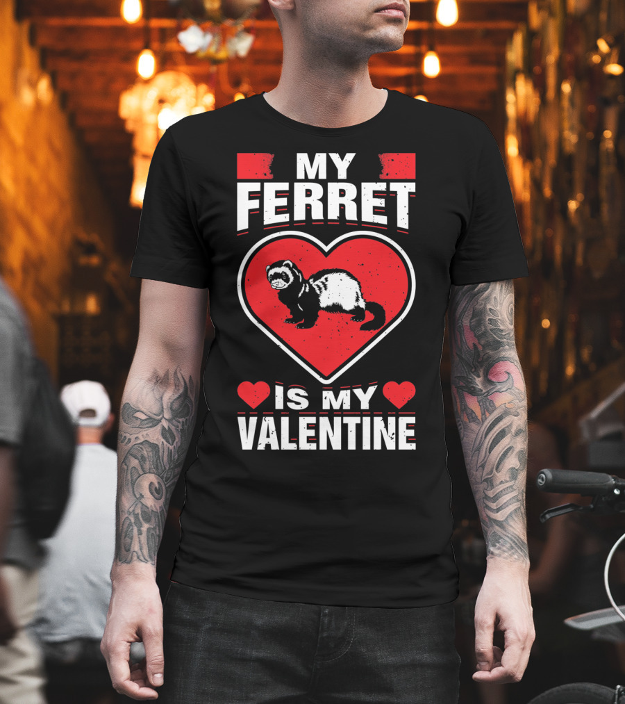 My Ferret Is My Valentine Ferret Love Heart Valentine T-Shirt