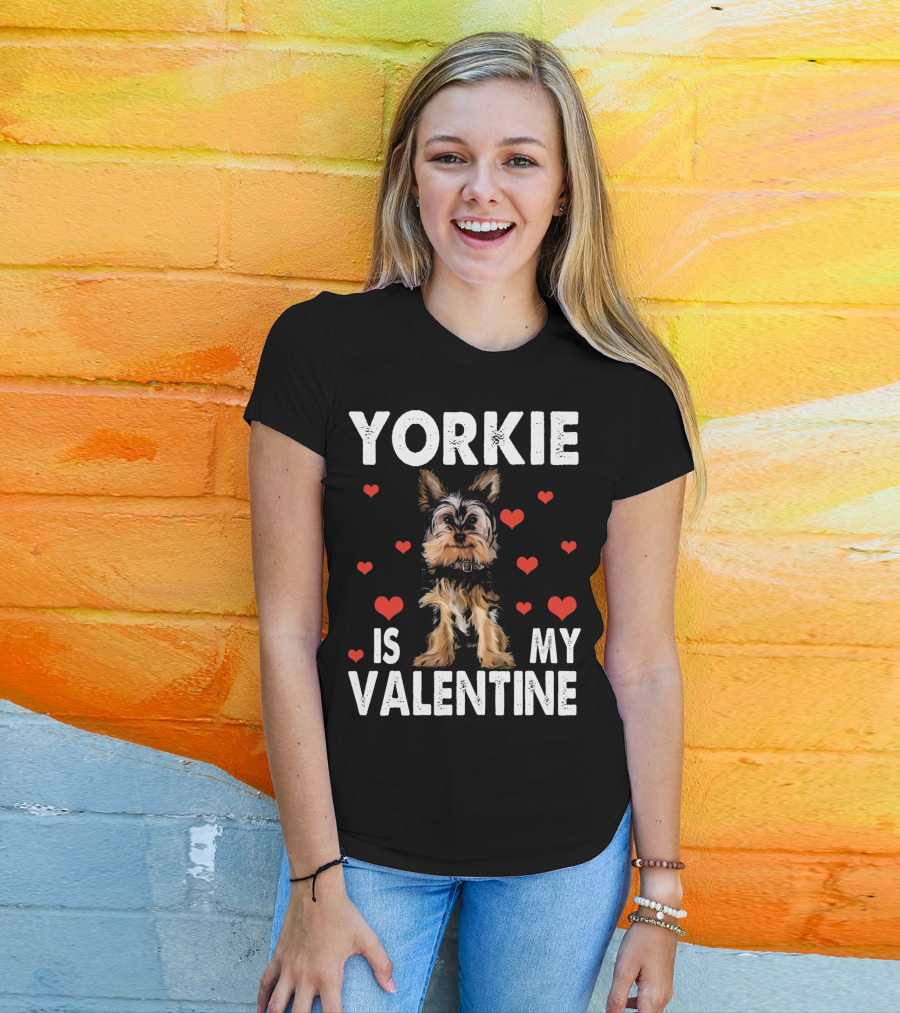 Yorkie Is My Valentine Dog Lovers T-Shirt