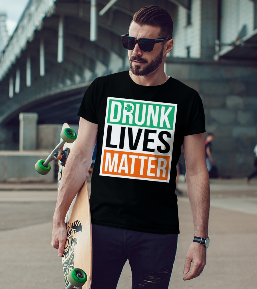 Drunk Lives Matter Clover Block Text T-Shirt