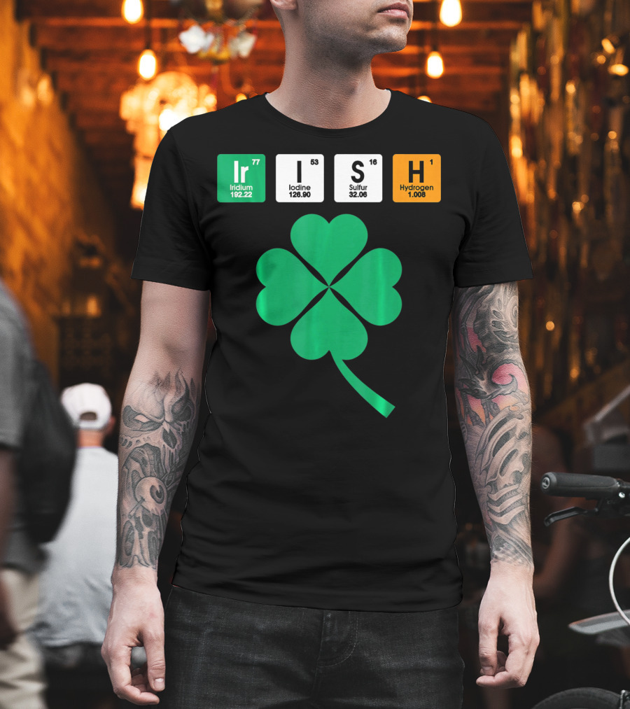 Irish Shamrock Iridium Iodine Sulfur Hydrogen Elements T-Shirt