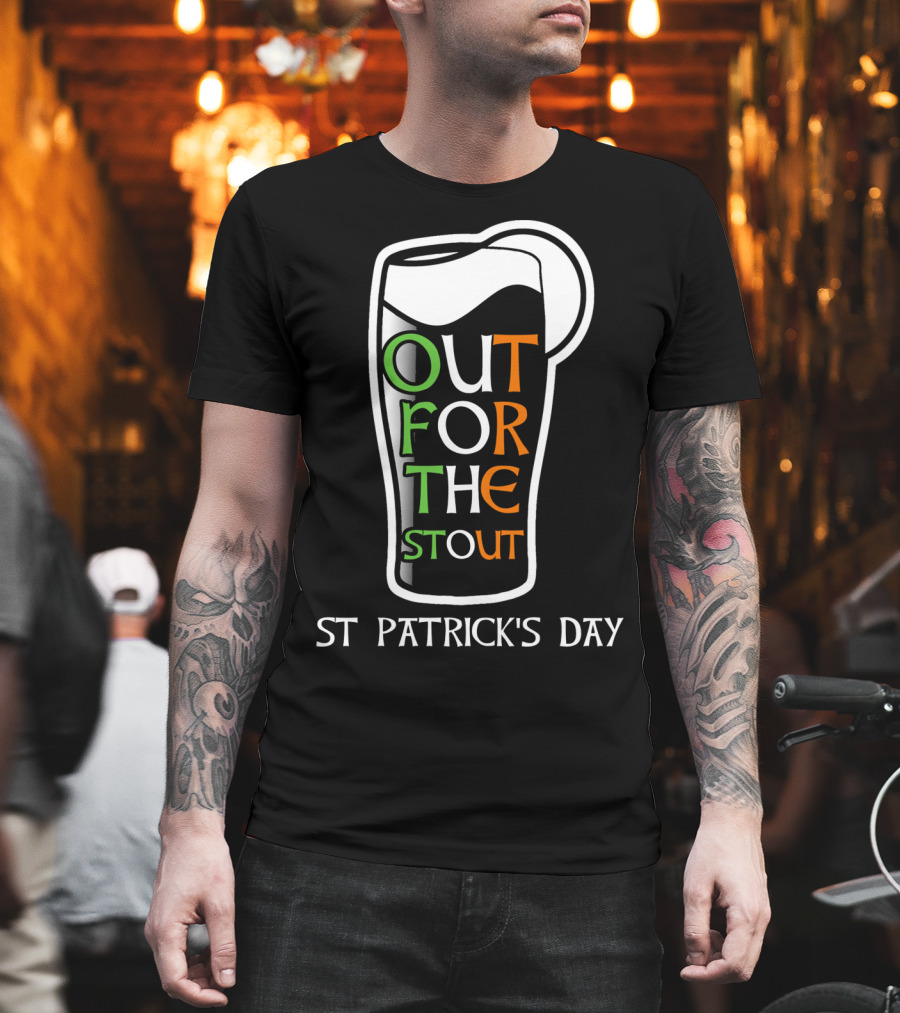 St Patrick's Day Out For The Stout T-Shirt