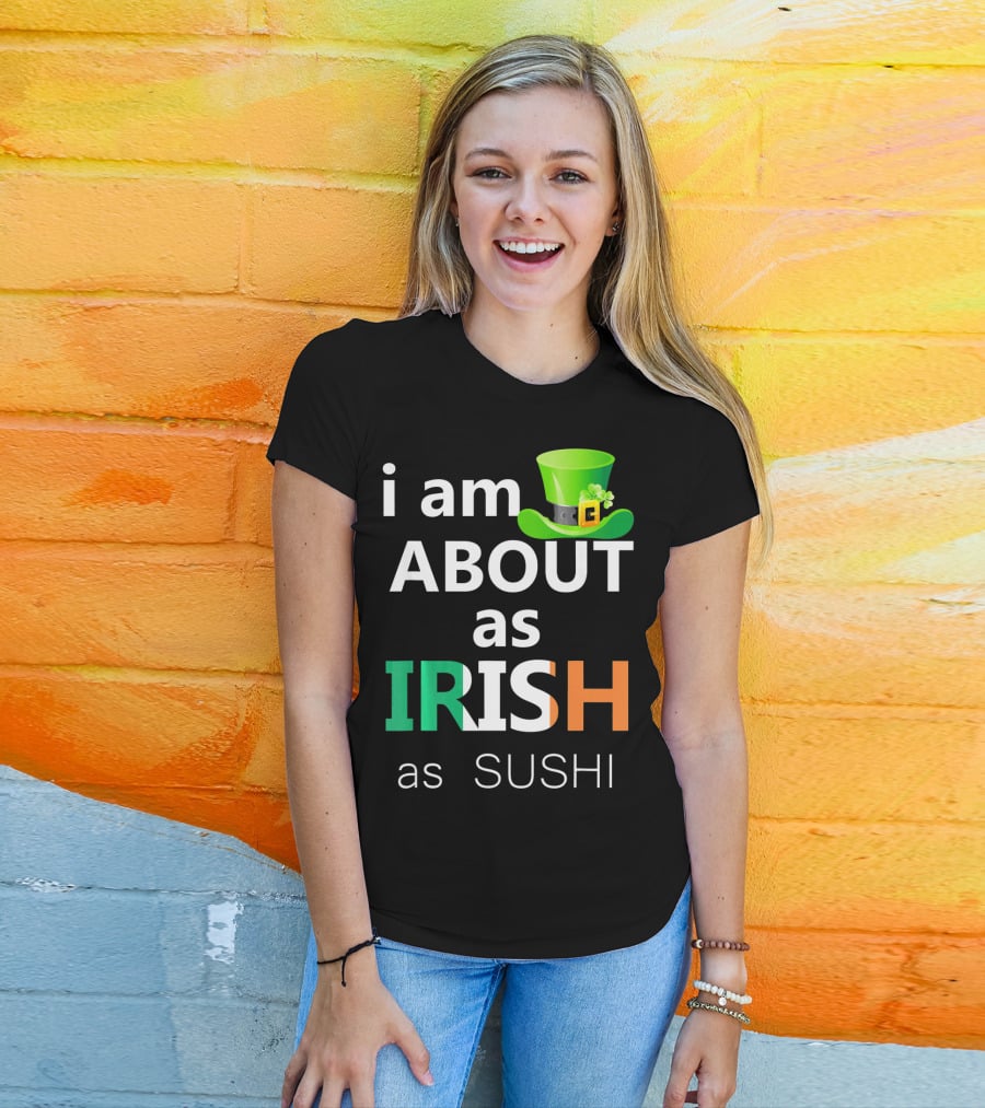 I Am About As Irish As Sushi St Patrick's Day Hat T-Shirt