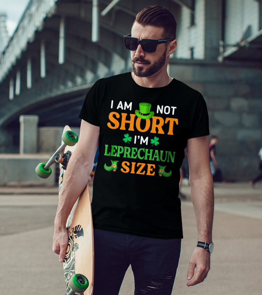 I Am Not Short I'm Leprechaun Size Patrick's Day With Shamrocks And Green Hat T-Shirt