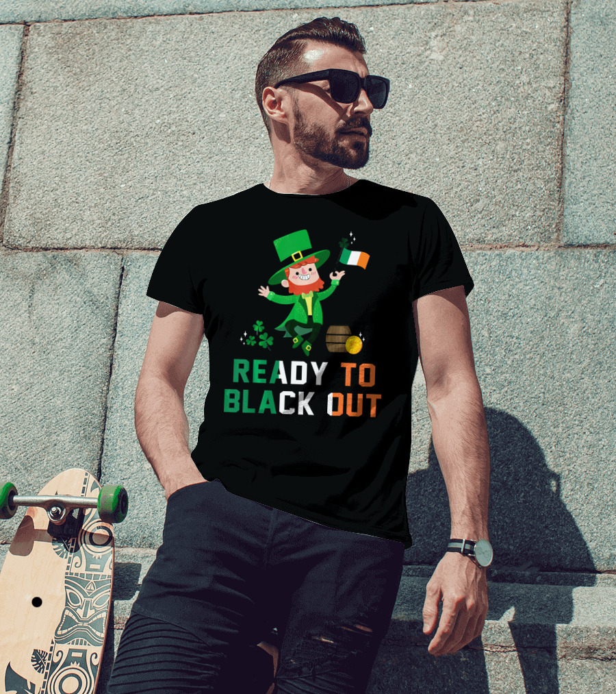 Ready To Black Out Drunk Leprechaun Irish Flag Shamrock Coin Barrel T-Shirt