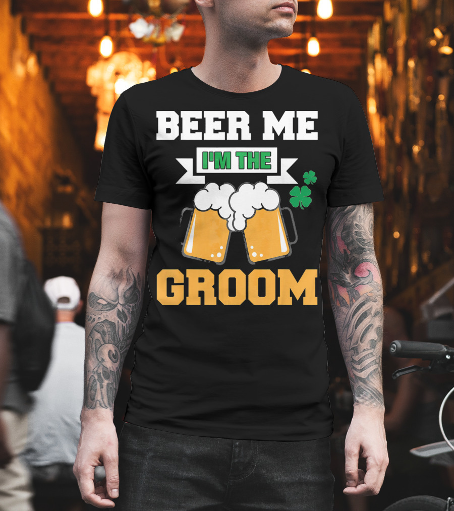 Beer Me I'm the Groom St Patrick's Day Shamrock T-Shirt