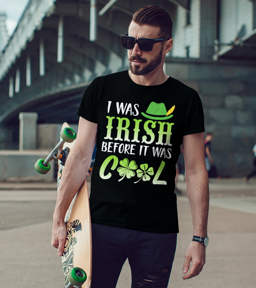 I Was Irish Before It Was Cool With Leprechaun Hat And Shamrocks T-Shirt