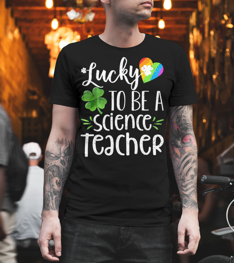 Lucky To Be A Science Teacher Shamrock Rainbow T-Shirt