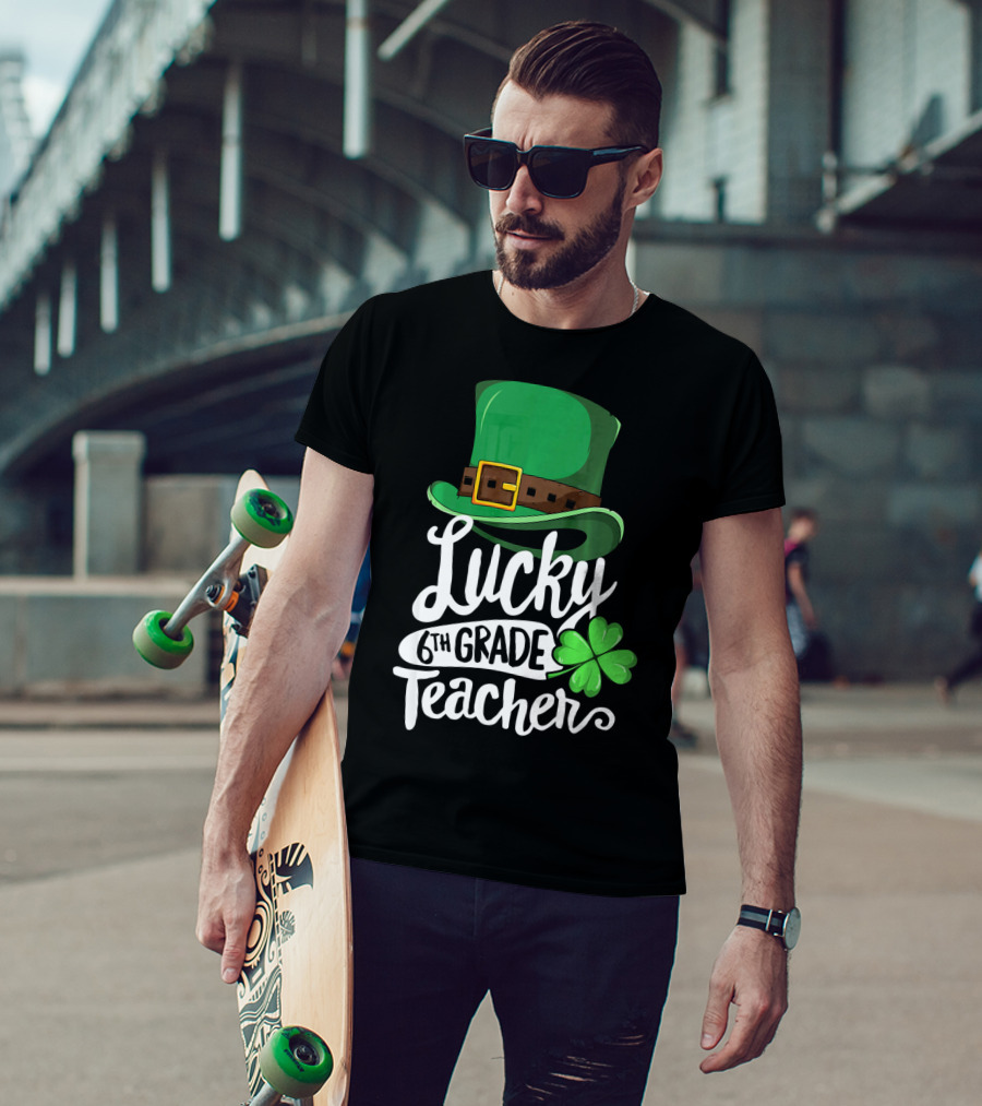 Lucky 6th Grade Teacher St Patrick's Day Clover Hat T-Shirt
