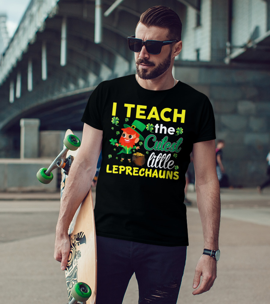 I Teach The Cutest Little Leprechauns T-Shirt