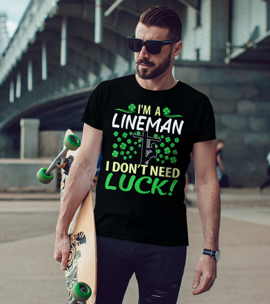 I'm A Lineman I Don't Need Luck Shamrock Climbing T-Shirt