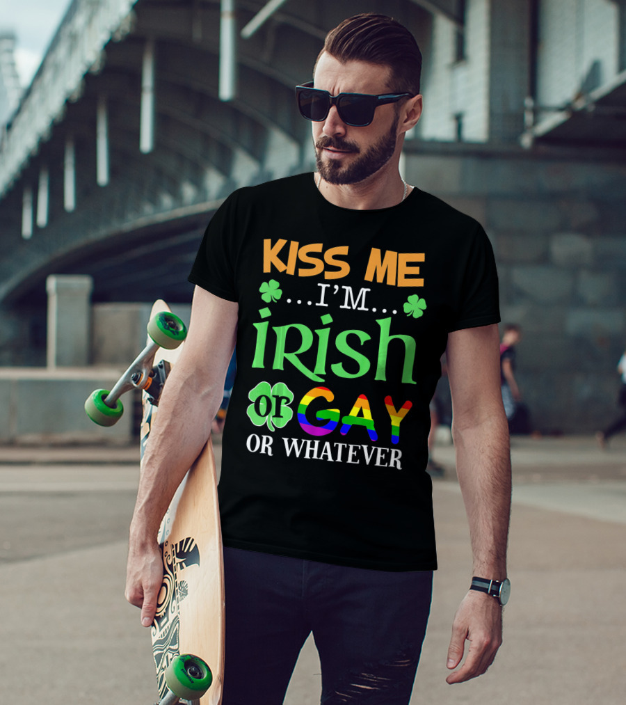 Kiss Me I'm Irish Or Gay Or Whatever Shamrocks T-Shirt