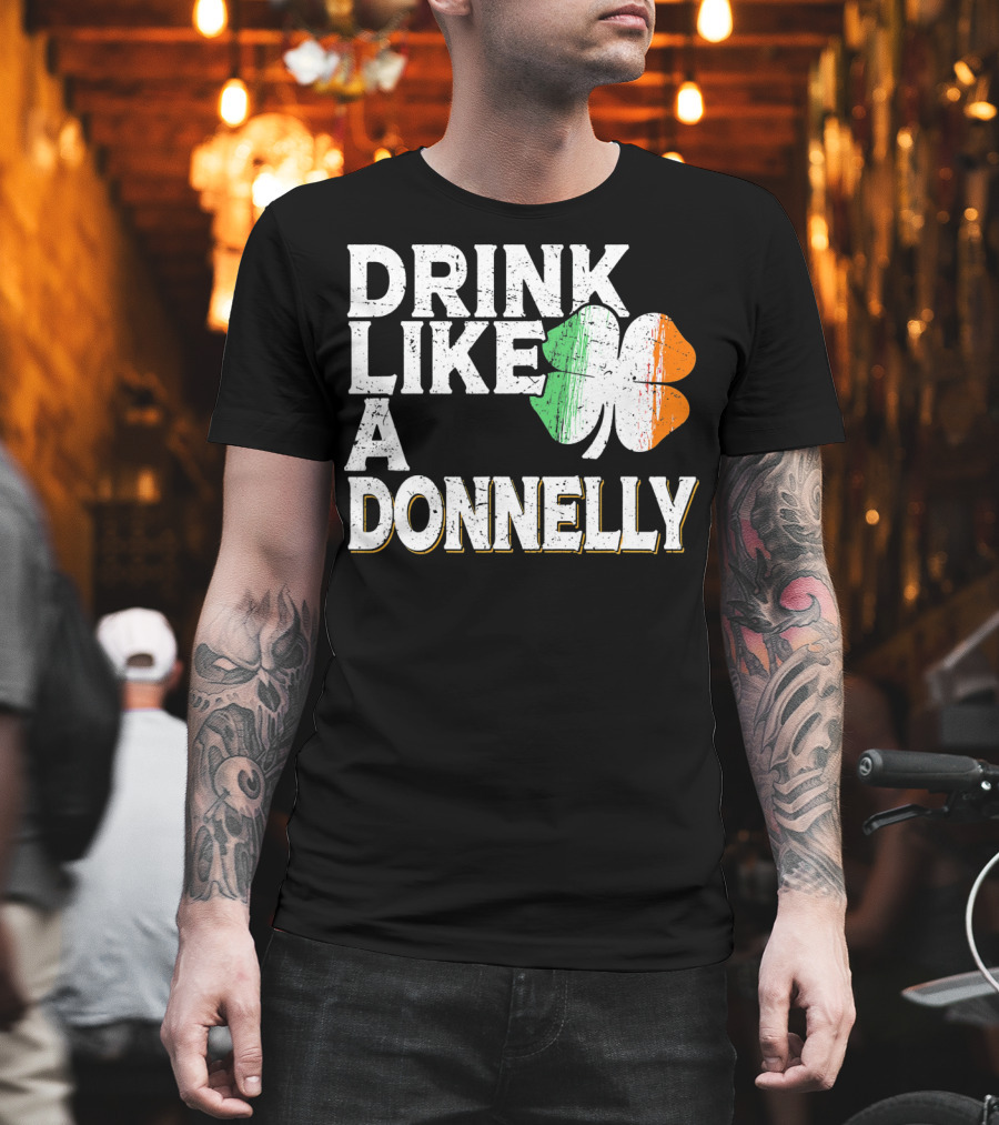 Drink Like A Donnelly Irish Flag Shamrock St Patrick's Day T-Shirt