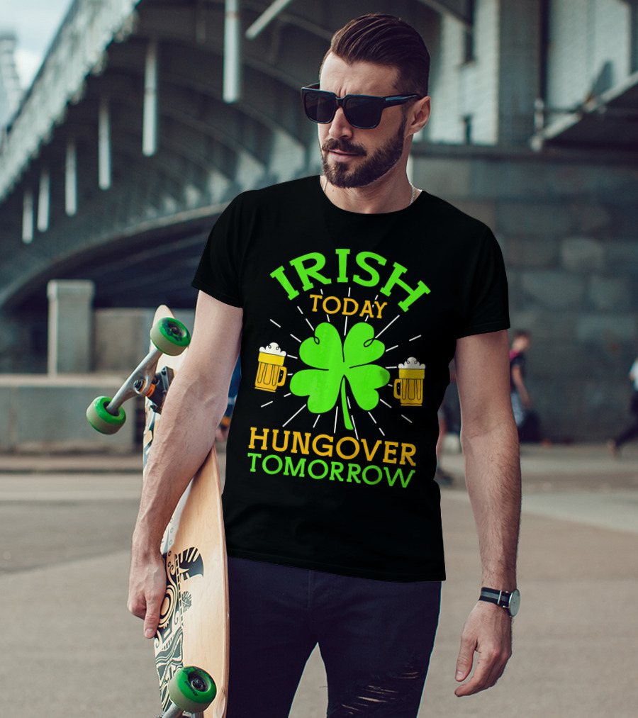 Irish Today Hungover Tomorrow Funny St. Patty's Day Shamrock Beer Mugs T-Shirt