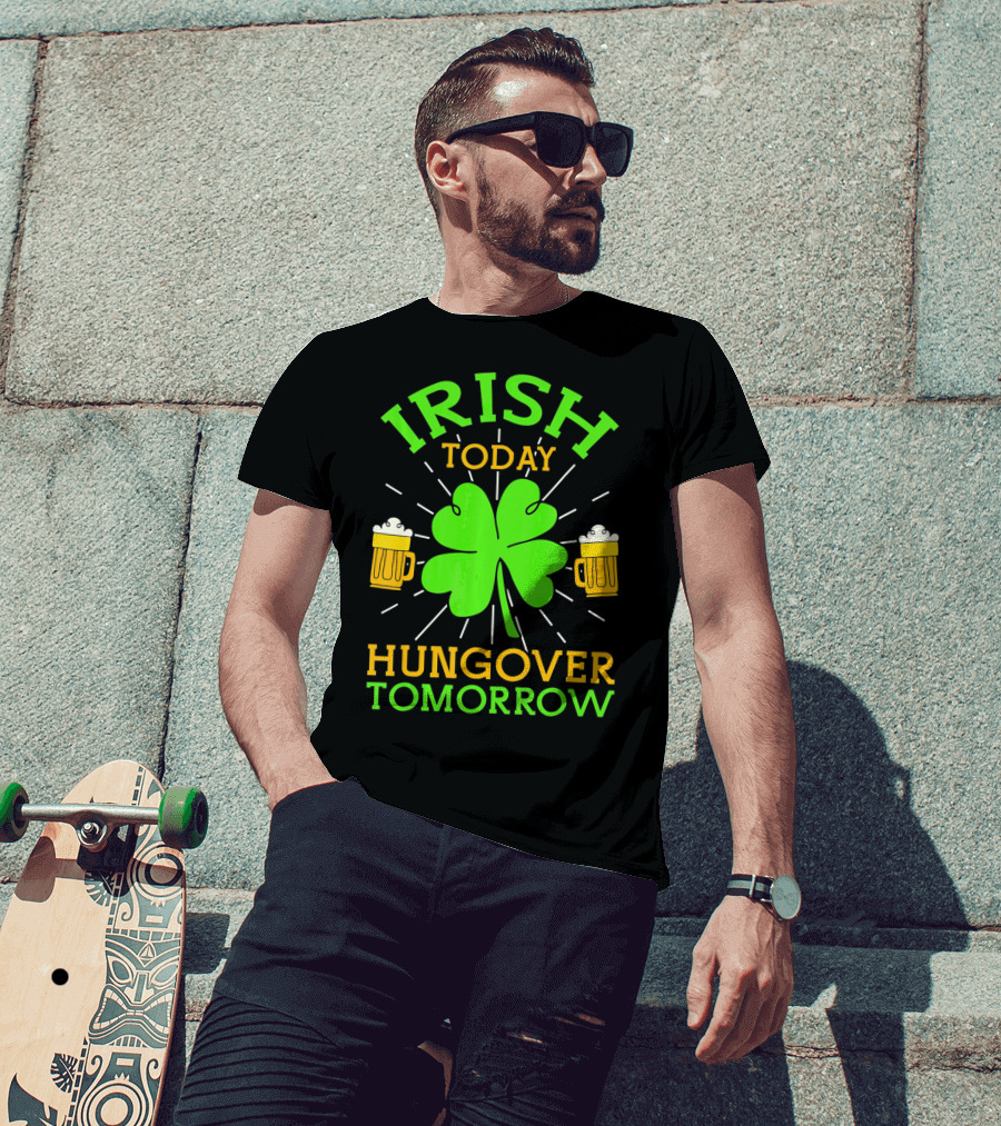 Irish Today Hungover Tomorrow Funny St. Patty's Day Shamrock Beer Mugs T-Shirt