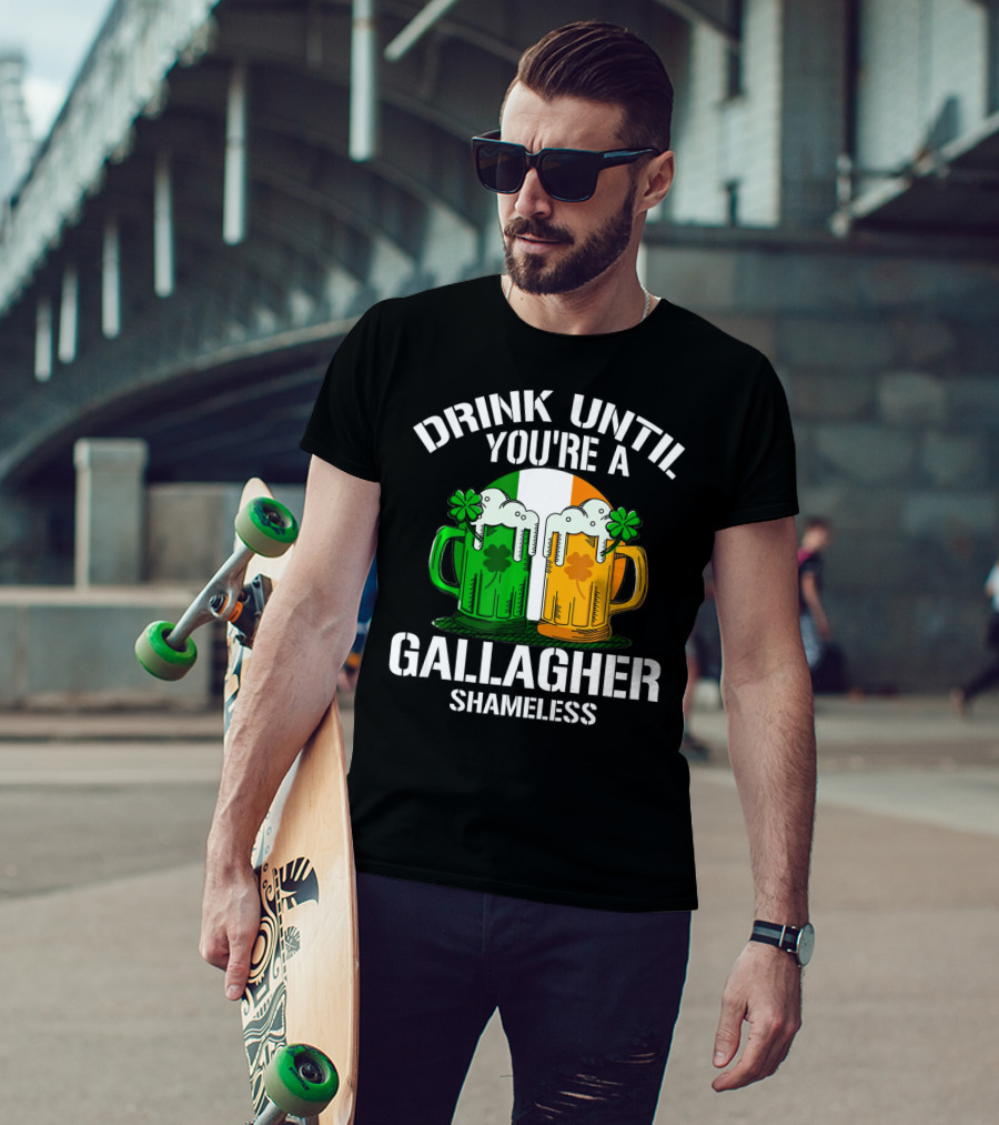Drink Until You're A Gallagher Shameless Irish Beer Mugs With Clovers T-Shirt