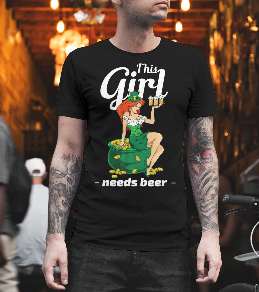 This Girl Needs Beer St Patricks Day Leprechaun Pot Of Gold T-Shirt
