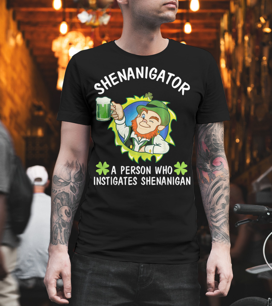 Shenanigator Leprechaun A Person Who Instigates Shenanigan Drink Beer T-Shirt