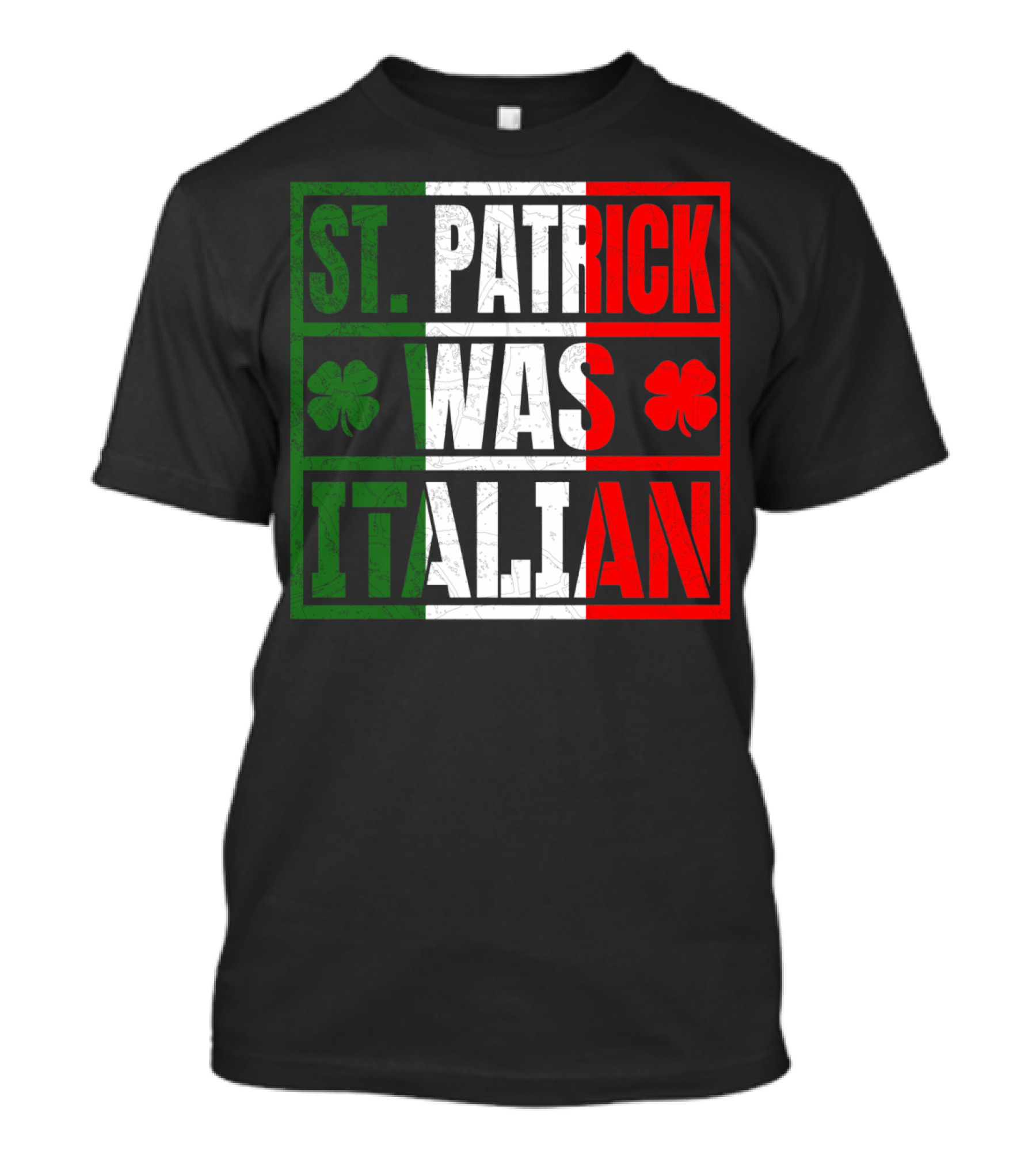 St. Patrick Was Italian Shamrock Irish Italian Flag Colors Clover T-Shirt