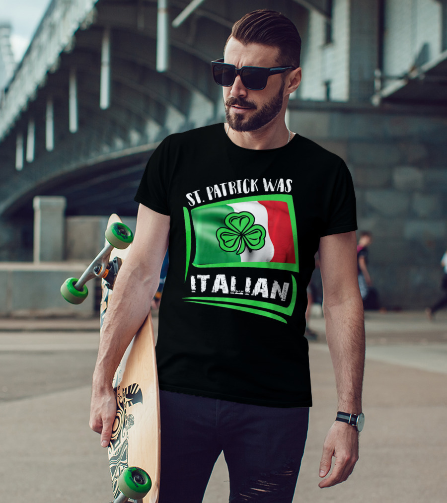 St. Patrick Was Italian Shamrock Flag T-Shirt