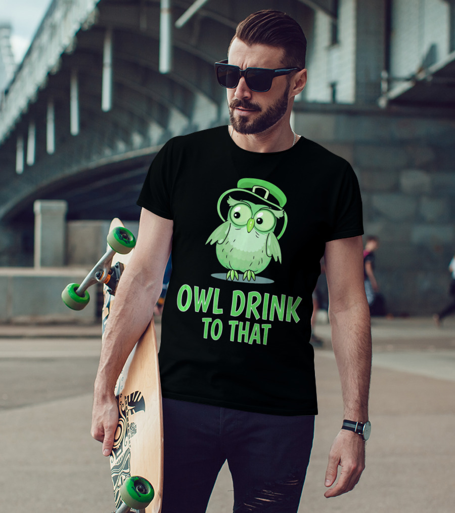 Owl Drink To That Saint Patricks Owl With Green Hat T-Shirt