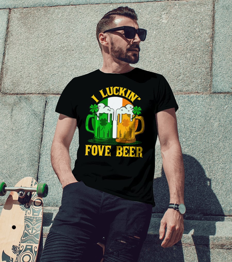 I Luckin Fove Beer Funny Irish St Paddys Mug Design Irish Flag T-Shirt