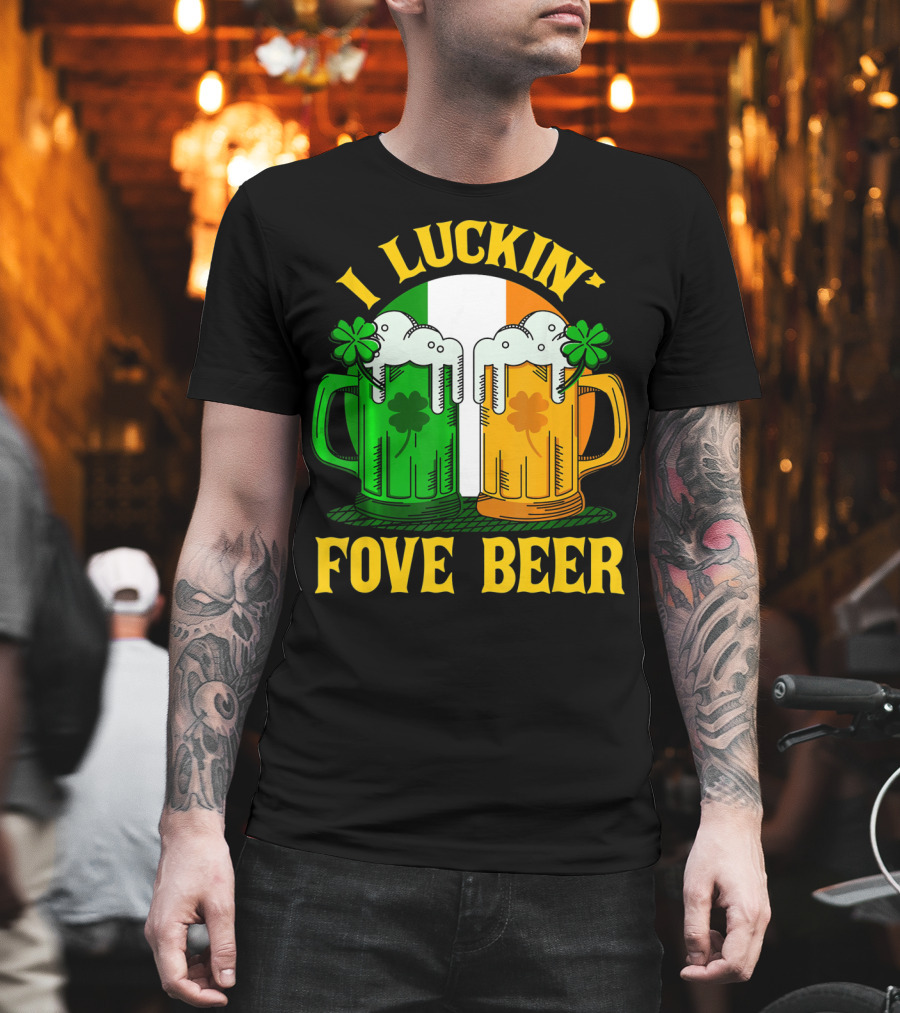 I Luckin Fove Beer Funny Irish St Paddys Mug Design Irish Flag T-Shirt