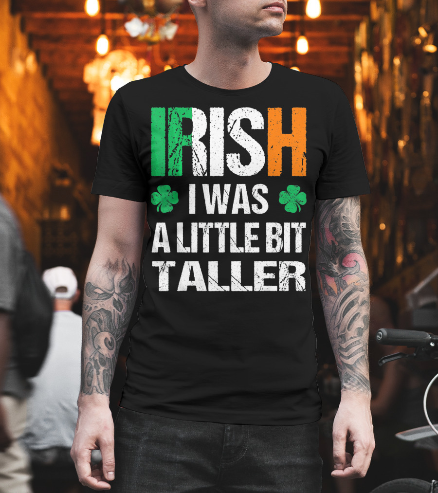 IRISH I Was A Little Bit Taller Shamrock Green White Orange T-Shirt